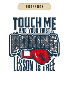 Paperback Notebook: Touch me and your first boxing lesson is free gift journal-6x9(100 pages)Blank Lined Journal For kids, student, school Book