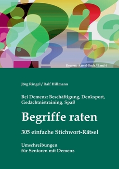 Paperback Bei Demenz: Beschäftigung, Gedächtnistraining, Denksport, Spaß - Begriffe raten - 305 einfache Stichwort-Rätsel: Umschreibungen fü [German] Book