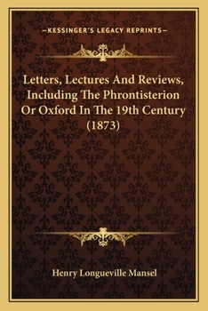 Paperback Letters, Lectures And Reviews, Including The Phrontisterion Or Oxford In The 19th Century (1873) Book