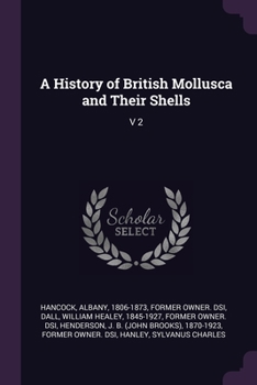 Paperback A History of British Mollusca and Their Shells: V 2 Book