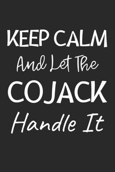 Keep Calm And Let The Cojack Handle It: Lined Journal, 120 Pages, 6 x 9, Cojack Dog Owner Gift Idea, Black Matte Finish (Keep Calm And Let The Cojack Handle It Journal)