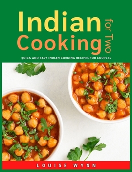 Paperback Indian Cooking for Two: Quick and Easy Indian Cooking Recipes for Couples Book