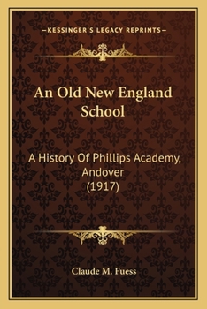 Paperback An Old New England School: A History Of Phillips Academy, Andover (1917) Book