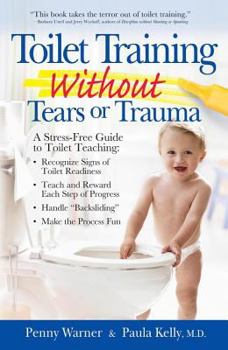 Paperback Toilet Training Without Tears and Trauma: A Stress-Free Guide to Toilet Teaching Book