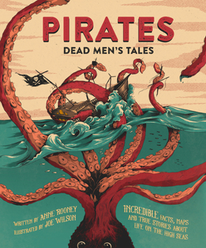Hardcover Pirates: Dead Men's Tales: Incredible Facts, Maps and True Stories about Life on the High Seas Book