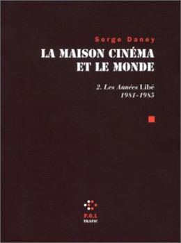 La Maison cinéma et le monde. Tome 2. Les années Libé 1981-1985 - Book #2 of the La Maison cinéma et le monde