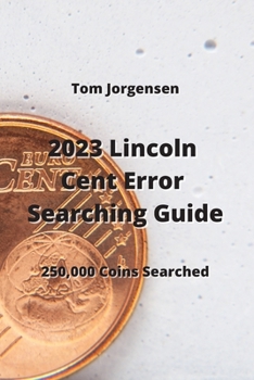 Paperback 2023 Lincoln Cent Error Searching Guide: 250,000 Coins Searched Book