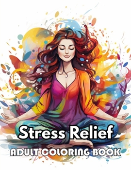 Stress Relief Adult Coloring Book: New Edition 100+ Unique and Beautiful High-quality Designs