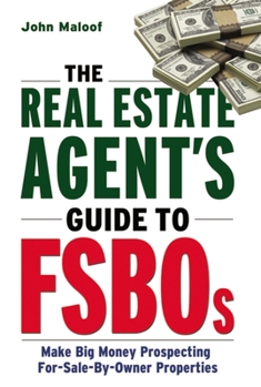 Paperback The Real Estate Agent's Guide to Fsbos: Make Big Money Prospecting for Sale by Owner Properties Book