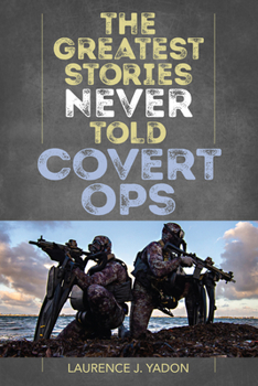 Paperback The Greatest Stories Never Told: Covert Ops Book