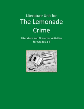 Paperback Literature Unit for The Lemonade Crime: Complete Literature and Grammar Activities for Grades 4-8 Book