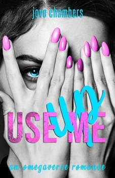 Paperback Use Me Up: an omegaverse romance Book