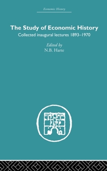 Hardcover The Study of Economic History: Collected Inaugural Lectures 1893-1970 Book