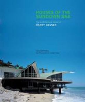 Hardcover Houses of the Sundown Sea: The Architectural Vision of Harry Gesner Book