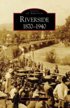 Riverside: 1870-1940 - Book  of the Images of America: California