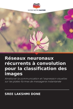 Réseaux neuronaux récurrents à convolution pour la classification des images: Améliorer la communication et l'expression visuelles sur les plates-formes de messagerie instantanée