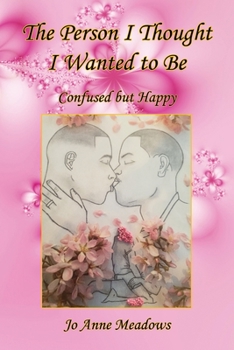 Paperback The Person I Thought I Wanted to Be - Confused but Happy Book