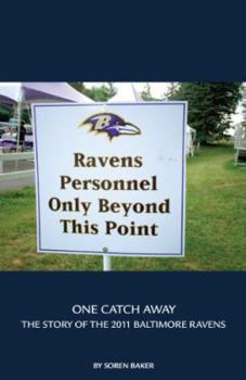 Paperback One Catch Away : The Story of the 2011 Baltimore Ravens Book