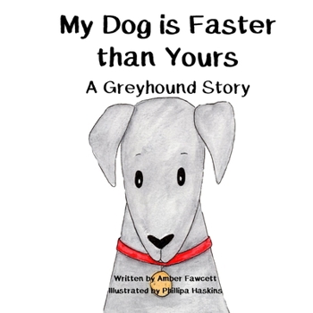 Paperback My Dog is Faster than Yours: A Greyhound Story Book