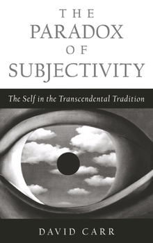 Hardcover The Paradox of Subjectivity: The Self in the Transcendental Tradition Book