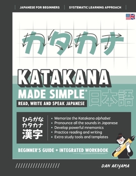 Paperback Learning Katakana - Beginner's Guide and Integrated Workbook Learn how to Read, Write and Speak Japanese: A fast and systematic approach, with Reading Book