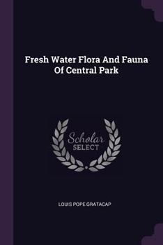 Paperback Fresh Water Flora And Fauna Of Central Park Book