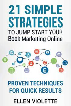 Paperback 21 Simple Strategies To Jump Start Your Book Marketing Online: Proven Techniques For Quick Results Book