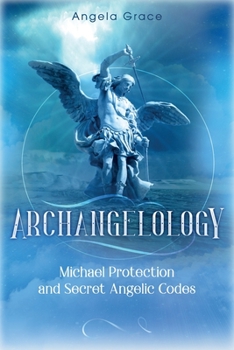 Paperback Archangelology: Michael Protection and Secret Angelic Codes Book