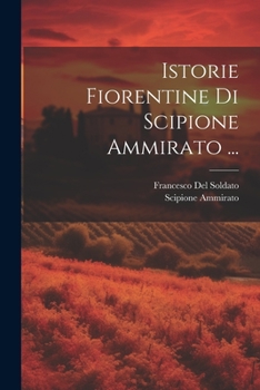 Paperback Istorie Fiorentine Di Scipione Ammirato ... [Italian] Book