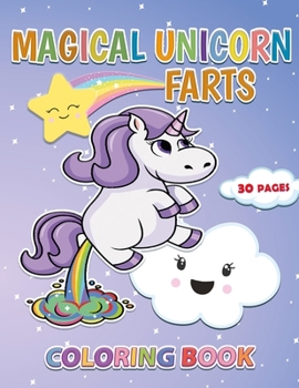 Paperback Magical Unicorn Farts: A Coloring Book with 30 Unique Pages for Kids and Adults to Enjoy Book