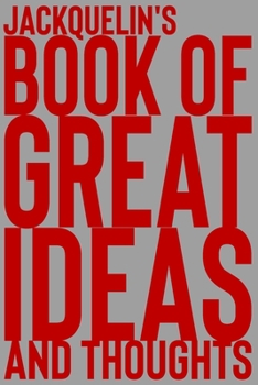 Paperback Jackquelin's Book of Great Ideas and Thoughts: 150 Page Dotted Grid and individually numbered page Notebook with Colour Softcover design. Book format: Book