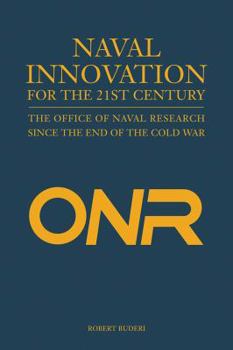 Hardcover Naval Innovation for the 21st Century: The Office of Naval Research Since the End of the Cold War Book