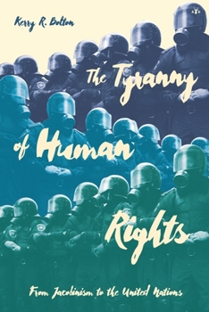 Paperback The Tyranny of Human Rights: From Jacobinism to the United Nations Book
