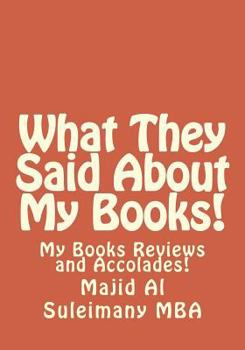 Paperback What They Said About My Books!: My Books Reviews and Accolades! Book