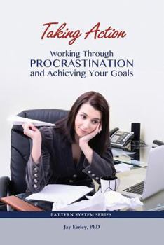 Paperback Taking Action: Working Through Procrastination and Achieving Your Goals Book