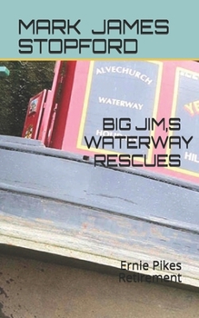 Paperback BIG JIM, s WATERWAY RESCUES: Ernie Pikes Retirement Book