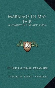 Paperback Marriage In May Fair: A Comedy In Five Acts (1854) Book