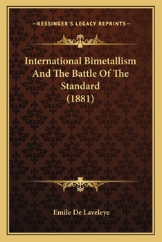 Paperback International Bimetallism And The Battle Of The Standard (1881) Book