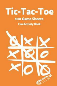 Paperback Tic Tac Toe: World Famous Activity Book, Tic Tac Toe, 100 Game Sheets For Fun Play-(Activity Books) Orange Book