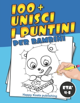 Paperback Unisci i Puntini per bambini di età 4-8 anni: Scopri più di 100 divertenti illustrazioni da collegare e infine colorare! [Italian] Book