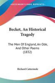 Paperback Becket, An Historical Tragedy: The Men Of England, An Ode, And Other Poems (1832) Book