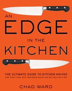 Hardcover An Edge in the Kitchen: The Ultimate Guide to Kitchen Knives--How to Buy Them, Keep Them Razor Sharp, and Use Them Like a Pro Book