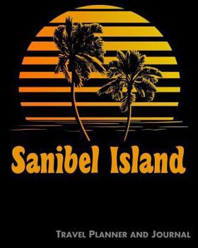 Paperback Sanibel Island Travel Planner and Journal: Beach Vacation Travel Planner and Diary (8 X 10) Book