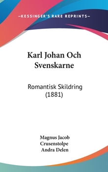 Hardcover Karl Johan Och Svenskarne: Romantisk Skildring (1881) Book