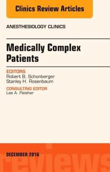 Hardcover Medically Complex Patients, an Issue of Anesthesiology Clinics: Volume 34-4 Book