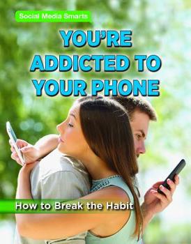 Paperback You're Addicted to Your Phone: How to Break the Habit Book