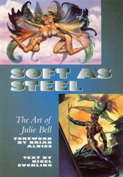 Paperback Soft as Steel: The Fantasy Art of Julie Bell Book
