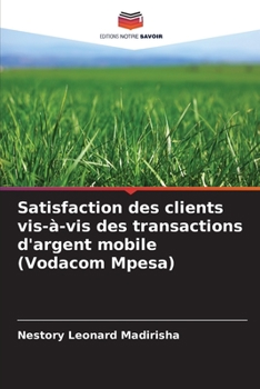 Paperback Satisfaction des clients vis-à-vis des transactions d'argent mobile (Vodacom Mpesa) [French] Book