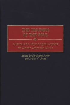 Hardcover The Triumph of the Soul: Cultural and Psychological Aspects of African American Music Book