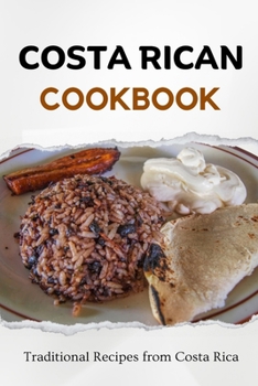 Paperback Costa Rican Cookbook: Traditional Recipes from Costa Rica Book